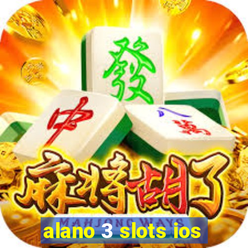 alano 3 slots ios